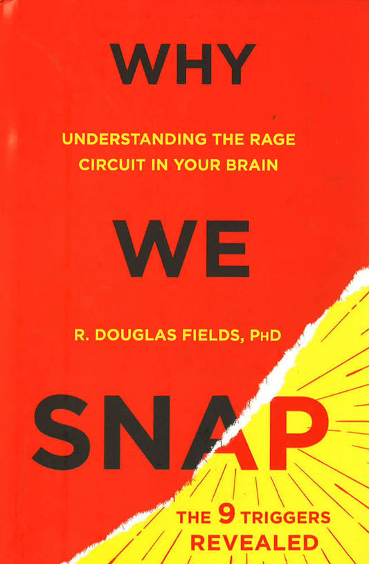 Why We Snap: Understanding The Rage Circuit In Your Brain