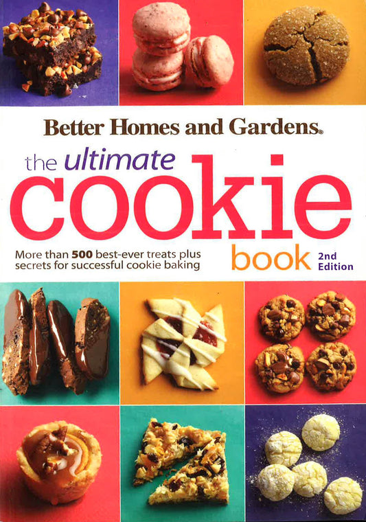 Better Homes And Gardens: The Ultimate Cookie Book