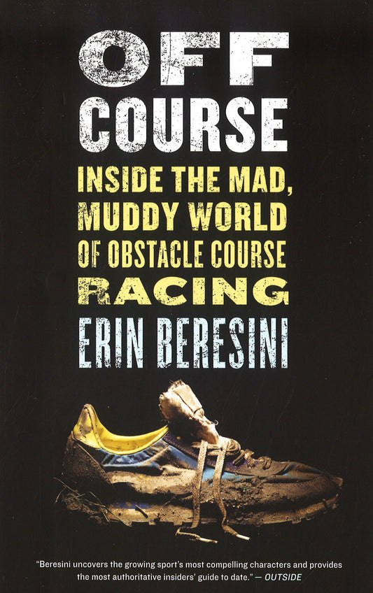 Off Course: Inside The Mad, Muddy World Of Obstacle Course Racing