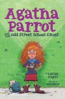 Agatha Parrot And The Odd Street School Ghost