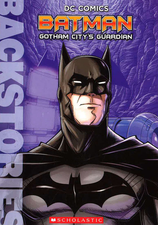 Batman: Gotham City'S Guardian (Backstories)