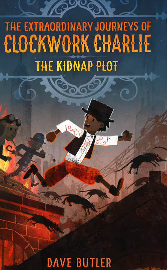 The Kidnap Plot (The Extraordinary Journeys Of Clockwork Charlie)