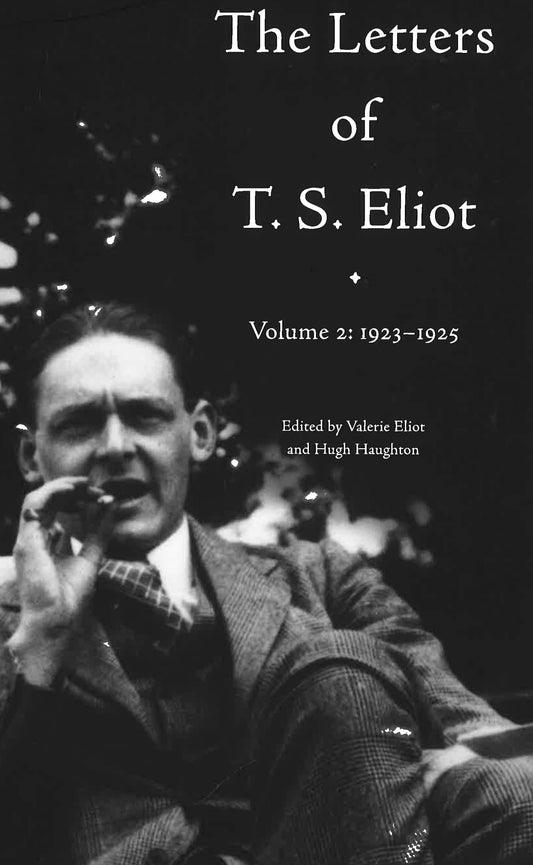 The Letters Of T.S. Eliot Volume 2: 1923 - 1925