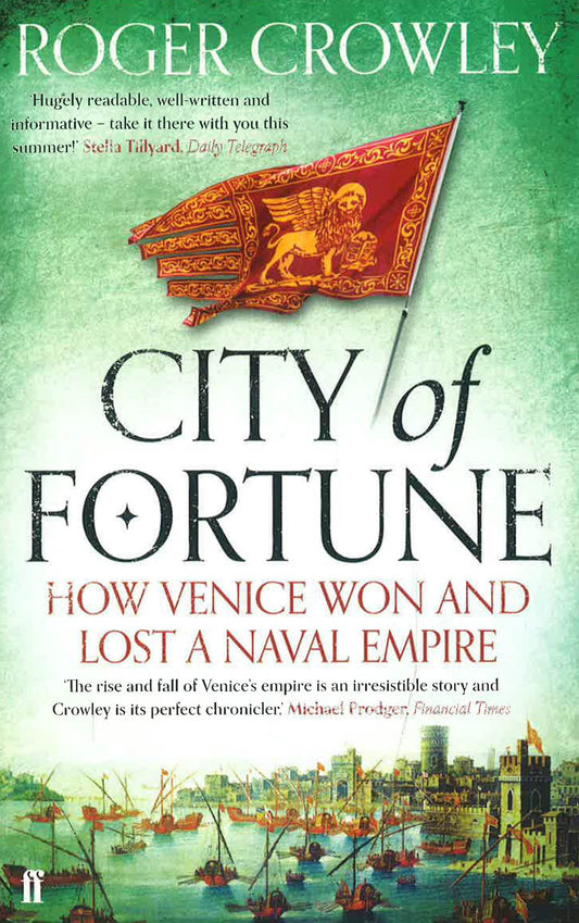 City Of Fortune: How Venice Won And Lost A Naval Empire