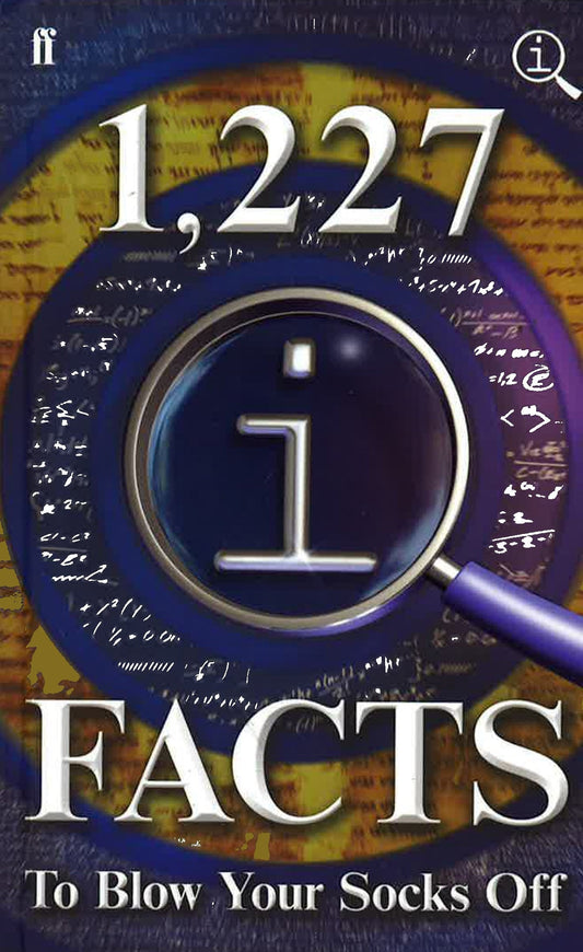 QI: 1,227 QI FACTS TO BLOW YOUR SOCKS OFF