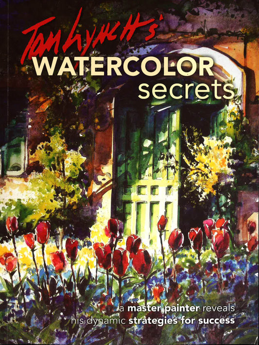 Tom Lynch's Watercolor Secrets