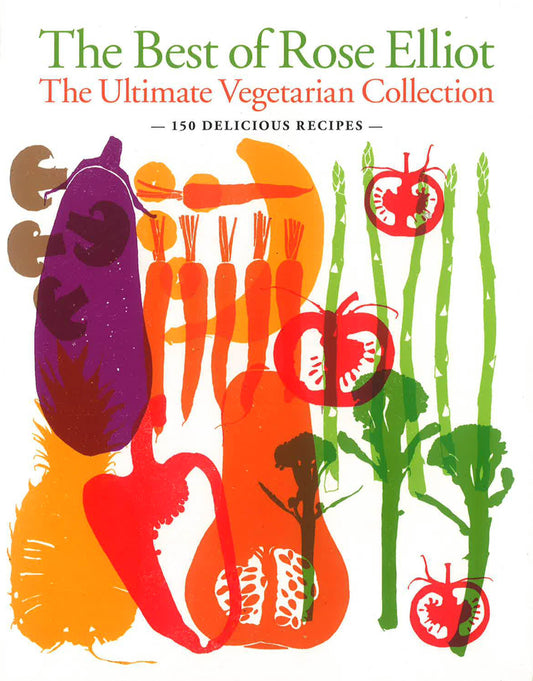 The Best Of Rose Elliot: The Ultimate Vegetarian Collection