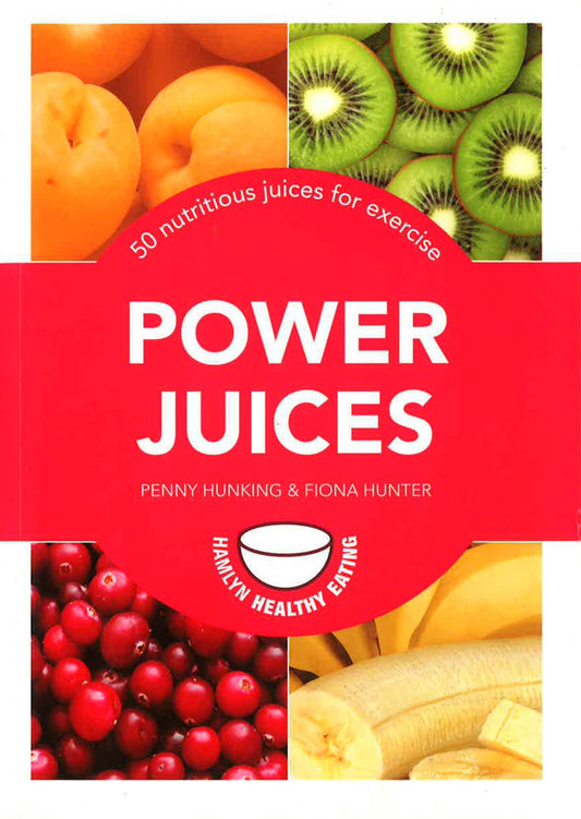 Power Juices: 50 Nutritious Juices For Exercise