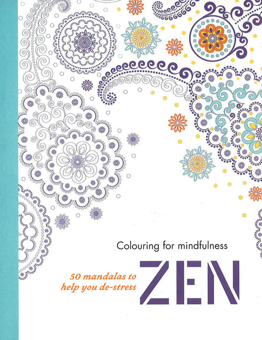 Colouring For Mindfulness: Zen (50 Design)