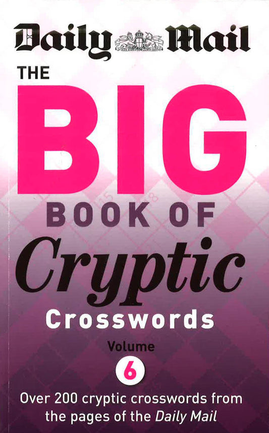 Daily Mail Big Book Of Cryptic Crosswords Volume 6 (The Daily Mail Puzzle Books)