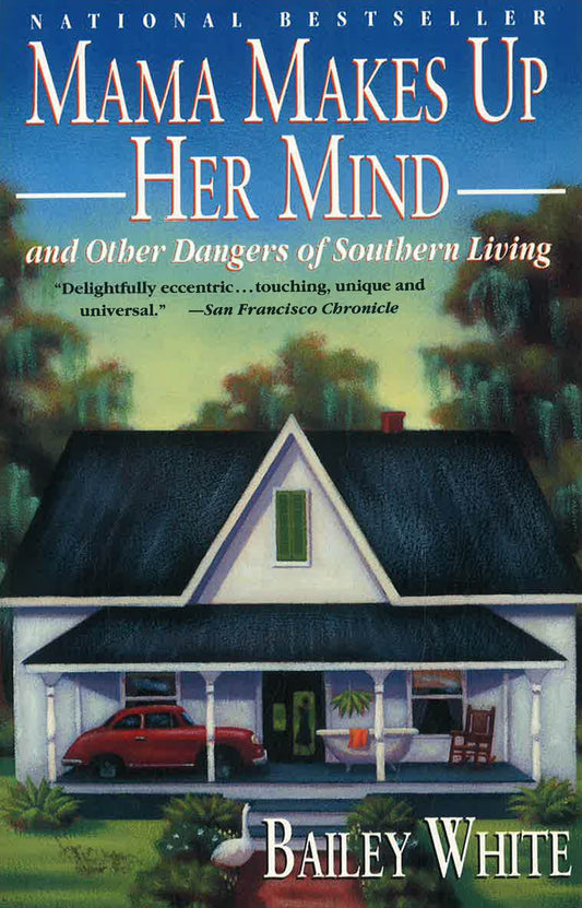 Mama Makes Up Her Mind: And Other Dangers Of Southern Living