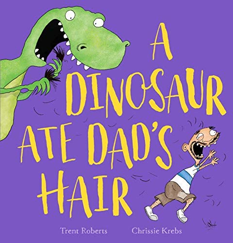 A Dinosaur Ate Dad's Hair