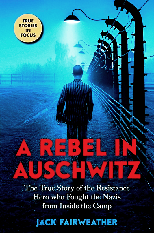 A Rebel In Auschwitz