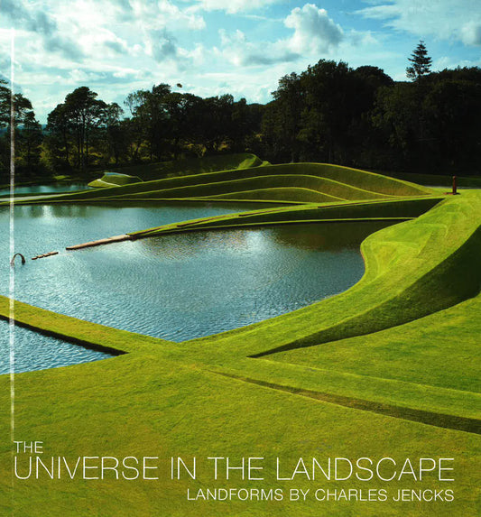 The Universe In The Landscape: Landforms By Charles Jencks