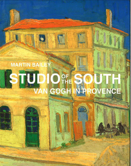 Studio Of The South: Van Gogh In Provence