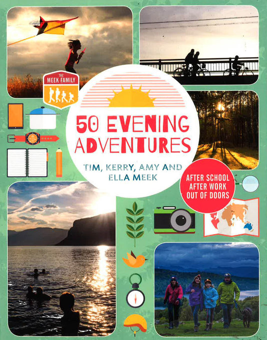 50 Evening Adventures: After School, After Work, Out Of Doors