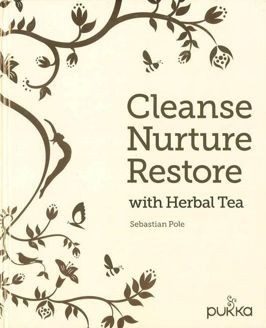 Cleanse, Nurture, Restore With Herbal Tea