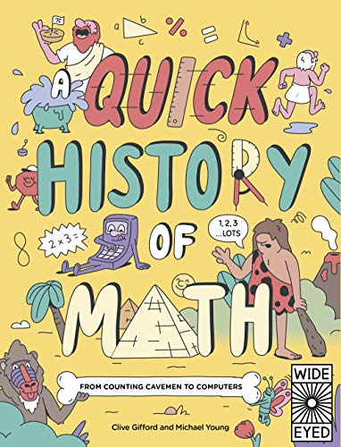 A Quick History Of Maths: From Counting Cavemen To Big Data: 1 (Quick Histories)