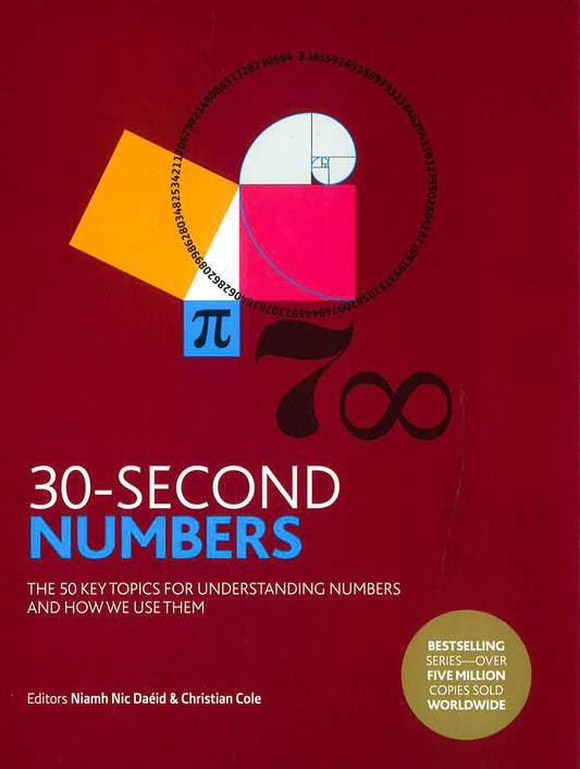 30-Second Numbers: The 50 Key Topics For Understanding Numbers And How We Use Them
