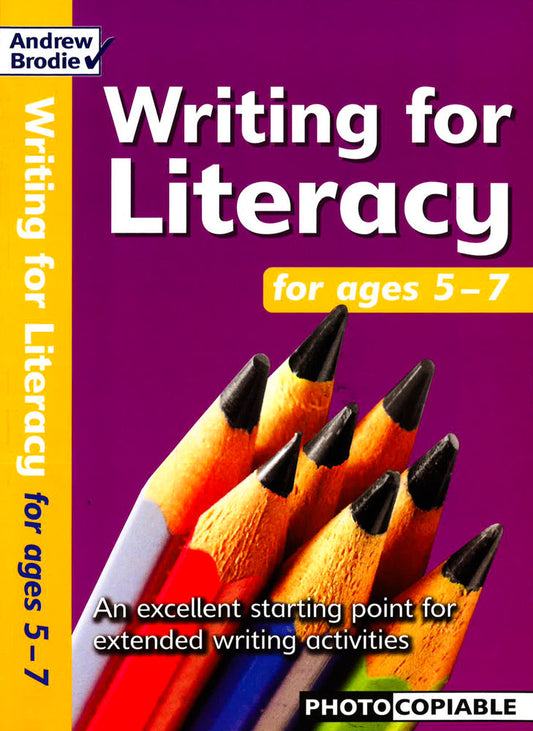 Writing For Literacy For Ages 5-7: An Excellent Starting Point For Extended Writing Activities