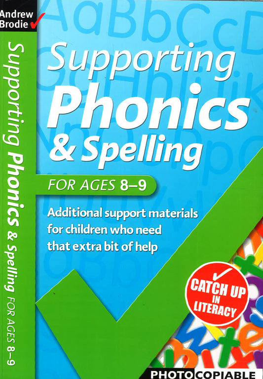 Supporting Phonics And Spelling: For Ages 8-9
