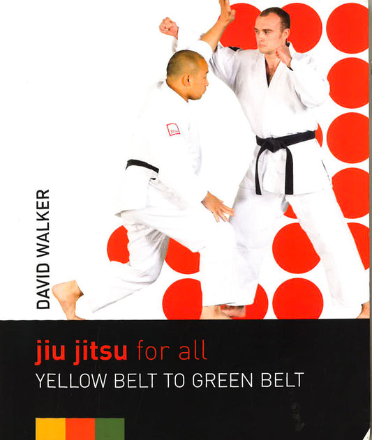 Jiu Jitsu For All: Yellow Belt To Green Belt