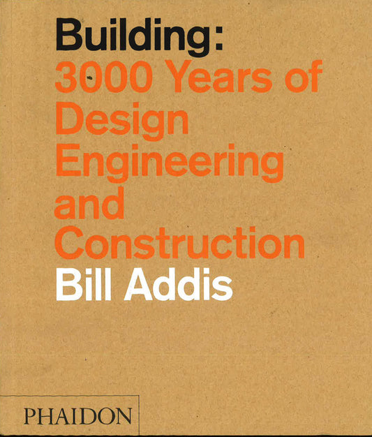 Building: 3,000 Years of Design, Engineering, and Construction