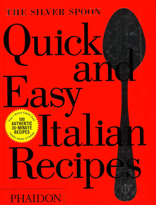 The Silver Spoon Quick And Easy Italian Recipes