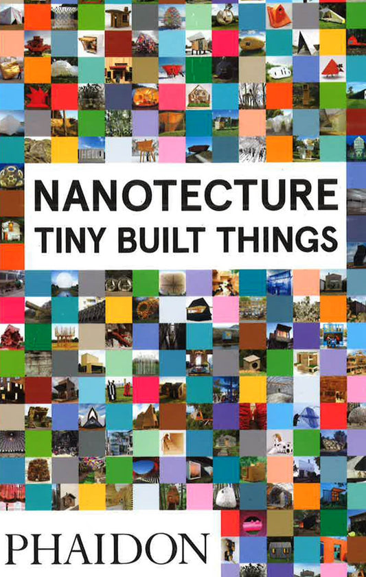 Nanotecture: Tiny Built Things