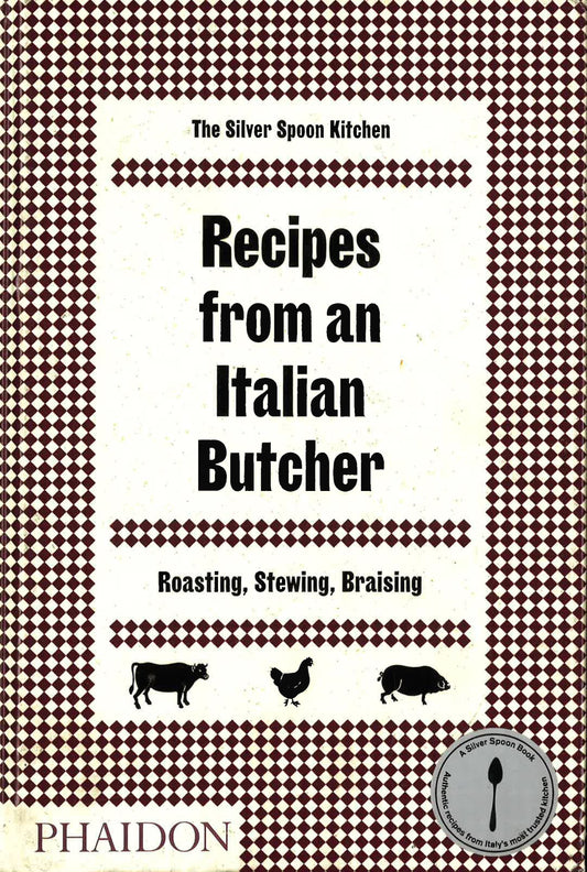 Recipes From An Italian Butcher: Roasting,