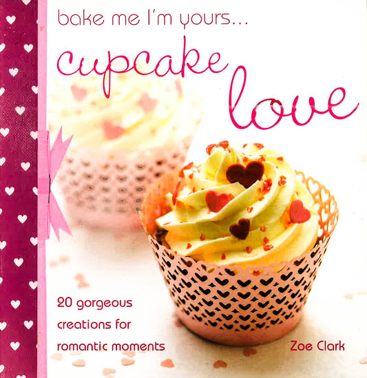 Bake Me I'M Yours Cupcake Love
