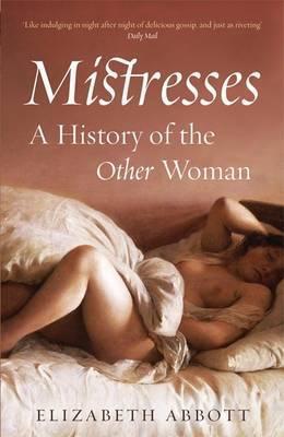 Mistresses: A History Of The Other Woman