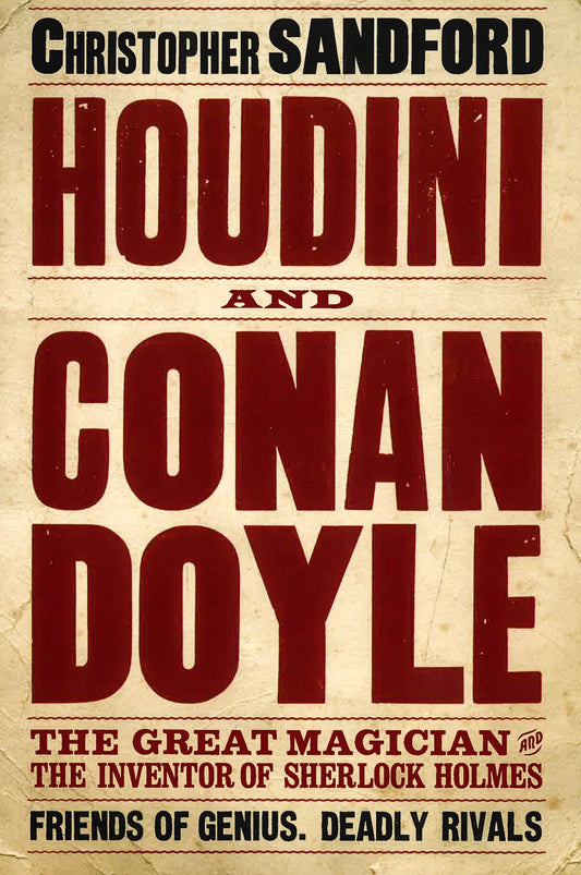 Houdini & Conan Doyle: The Great Magician & The Inventor Of Sherlock Holmes.