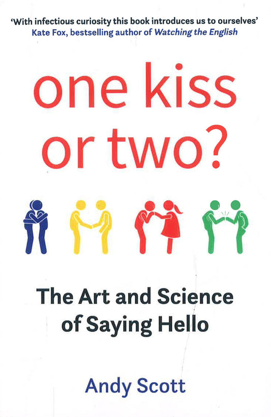 One Kiss Or Two?: The Art And Science Of Saying Hello