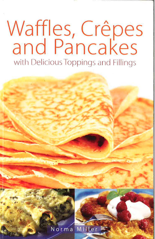 Right Way: Waffles, Crepes & Pancakes