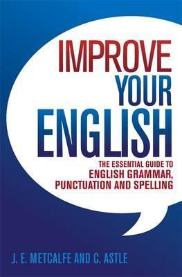 The Essential Guide To English Grammar Punctuation And Spelling