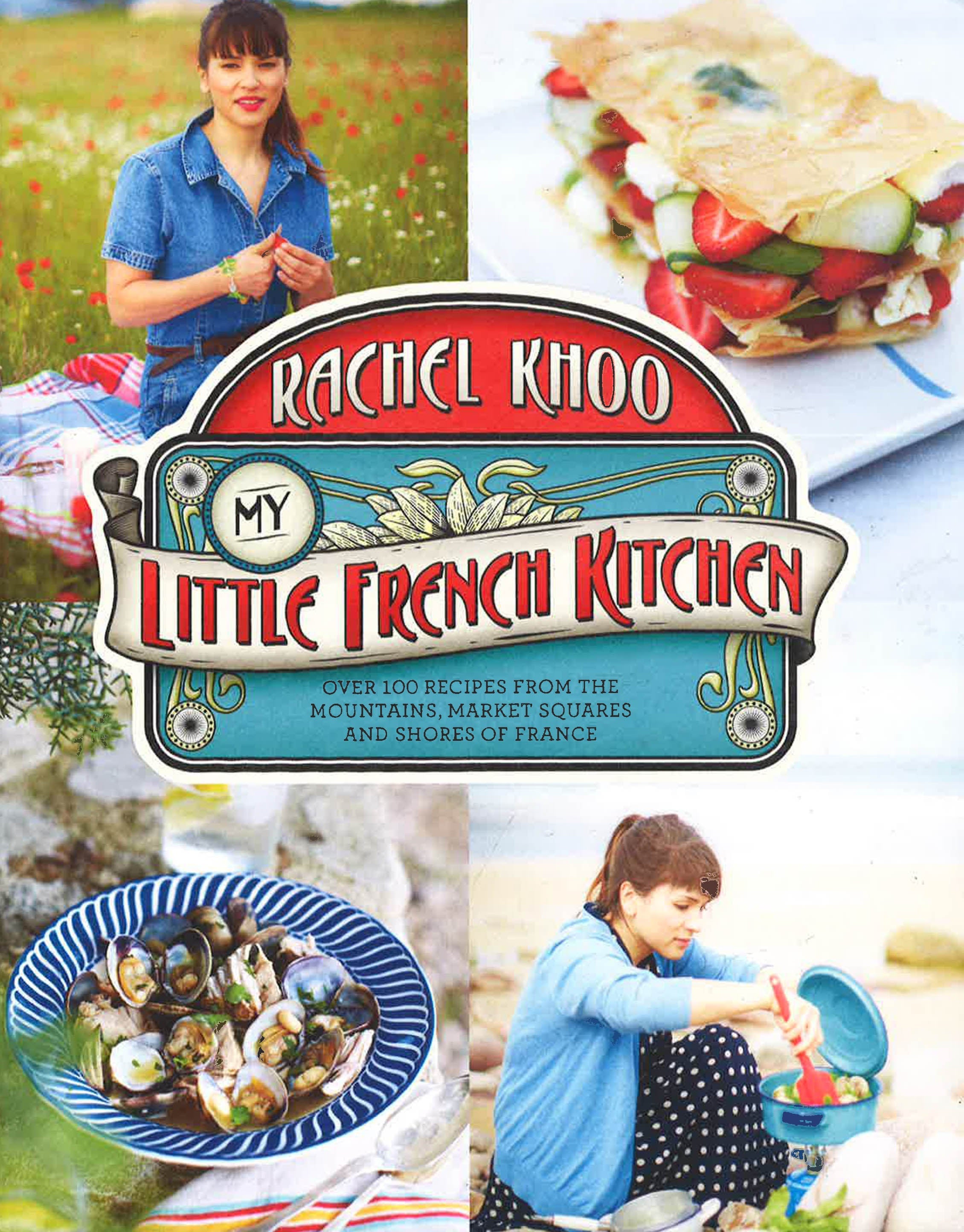 My Little French Kitchen: Over 100 Recipes From The Mountains, Market – BookXcess