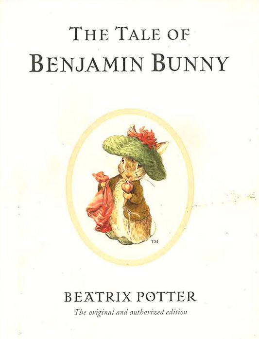 The Tale Of Benjamin Bunny: The Original And Authorized Edition