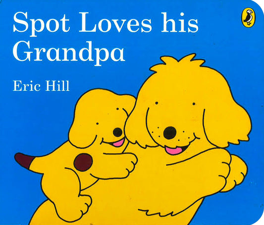 Spot Loves His Grandpa
