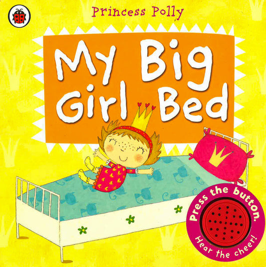 My Big Girl Bed: A Princess Polly Book