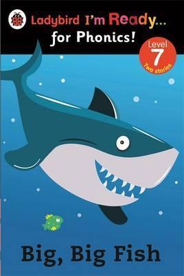 Big, Big Fish: Ladybird I'm Ready For Phonics Level 7