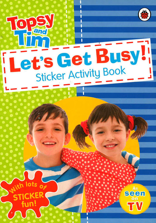 Let's Get Busy!: A Ladybird Topsy And Tim Sticker Activity Book