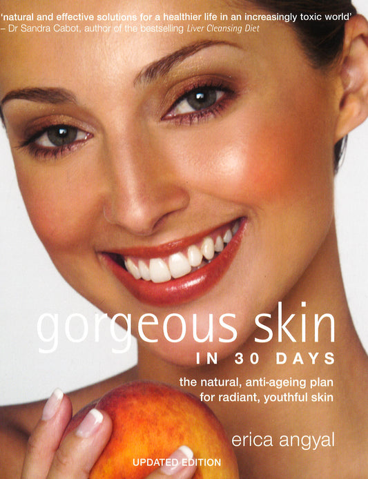 Gorgeous Skin In 30 Days: The Natural Anti-Ageing Plan For Radiant, Youthful Skin