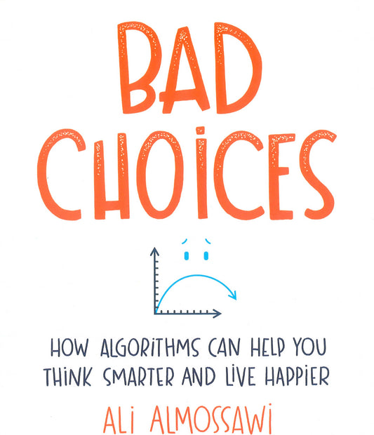 Bad Choices: How Algorithms Can Help You