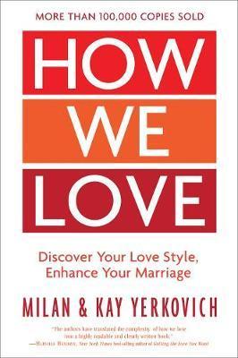 How We Love, Expanded Edition: Discover Your Love Style, Enhance Your Marriage