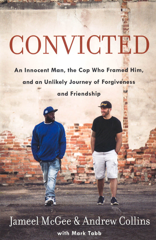 Convicted: An Innocent Man, The Cop Who Framed Him, And An Unlikely Journey Of ...