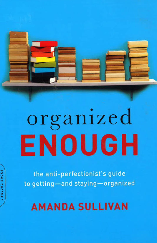 [Bargain Corner] Organized Enough: The Anti Perfectionist's Guide To Getting