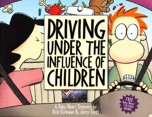 Driving Under The Influence Of Children: A Baby Blues Treasury