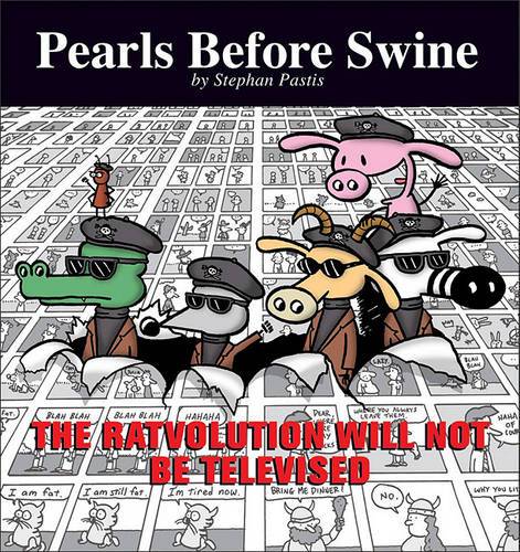 The Ratvolution Will Not Be Televised (Pearls Before Swine Collection)