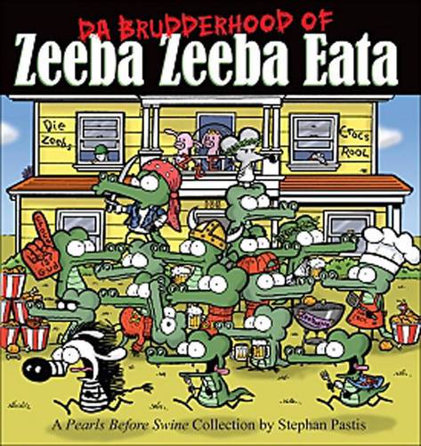 Da Brudderhood Of Zeeba Zeeba Eata: A Pearls Before Swine Collections